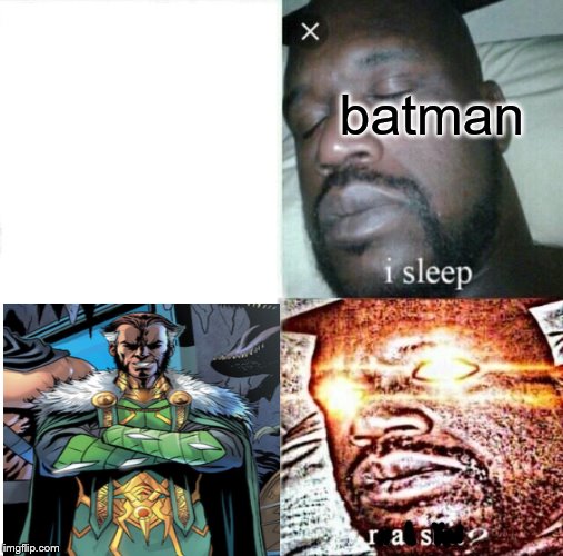 Sleeping Shaq | batman | image tagged in memes,sleeping shaq | made w/ Imgflip meme maker