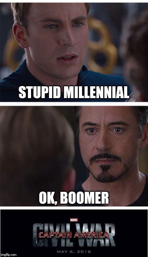 Marvel Civil War 1 | STUPID MILLENNIAL; OK, BOOMER | image tagged in memes,marvel civil war 1 | made w/ Imgflip meme maker