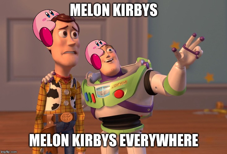 X, X Everywhere Meme | MELON KIRBYS; MELON KIRBYS EVERYWHERE | image tagged in memes,x x everywhere | made w/ Imgflip meme maker