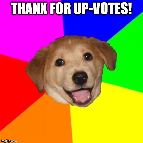 LOUD_VOICE | THANX FOR UP-VOTES! | image tagged in loud_voice | made w/ Imgflip meme maker