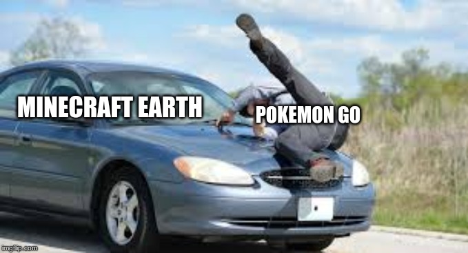 Minecraft Earth vs Pokemon Go | MINECRAFT EARTH; POKEMON GO | image tagged in oof | made w/ Imgflip meme maker