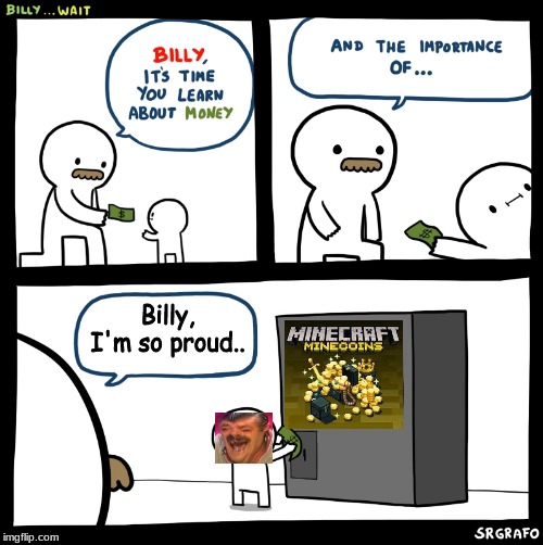 Billy no | Billy, I'm so proud.. | image tagged in billy no | made w/ Imgflip meme maker