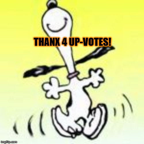LOUD_VOICE | THANX 4 UP-VOTES! | image tagged in loud_voice | made w/ Imgflip meme maker
