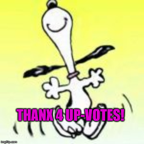 LOUD_VOICE | THANX 4 UP-VOTES! | image tagged in loud_voice | made w/ Imgflip meme maker