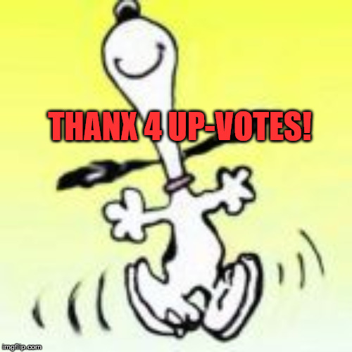 LOUD_VOICE | THANX 4 UP-VOTES! | image tagged in loud_voice | made w/ Imgflip meme maker