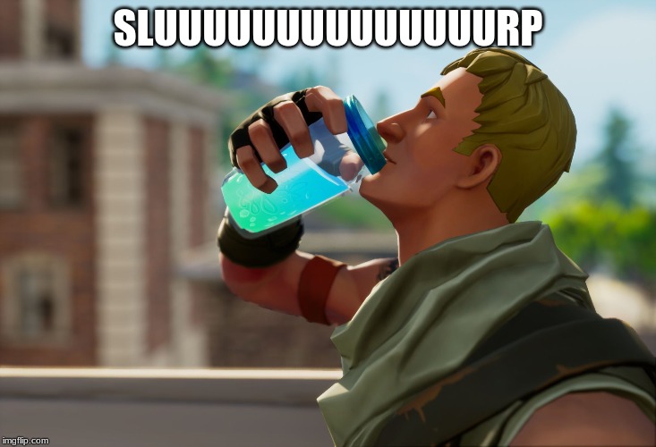 Fortnite the frog | SLUUUUUUUUUUUUUURP | image tagged in fortnite the frog | made w/ Imgflip meme maker