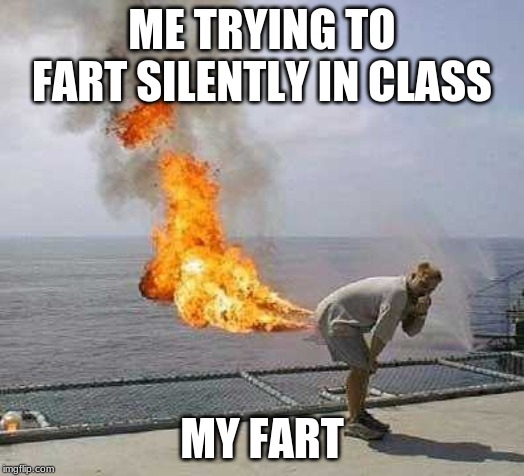 Darti Boy | ME TRYING TO FART SILENTLY IN CLASS; MY FART | image tagged in memes,darti boy | made w/ Imgflip meme maker