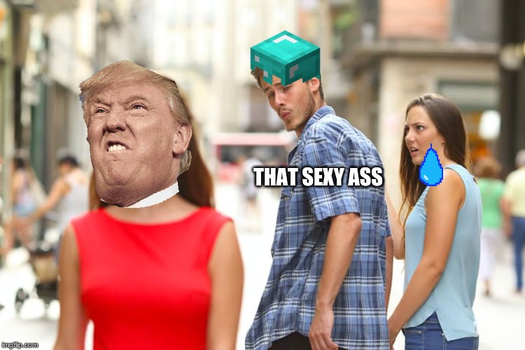 Distracted Boyfriend Meme | THAT SEXY ASS | image tagged in memes,distracted boyfriend | made w/ Imgflip meme maker