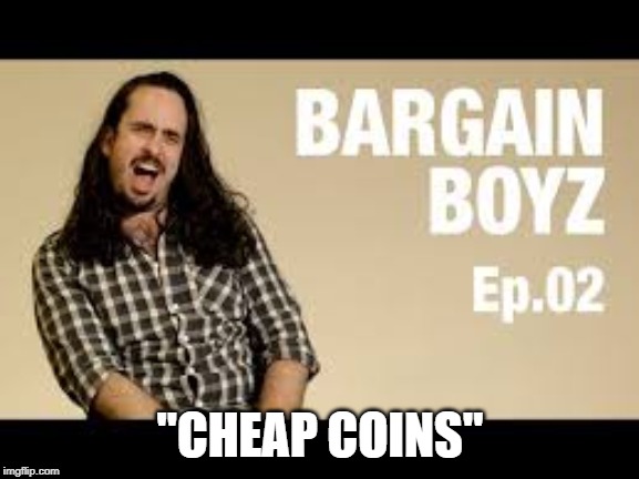 "CHEAP COINS" | made w/ Imgflip meme maker