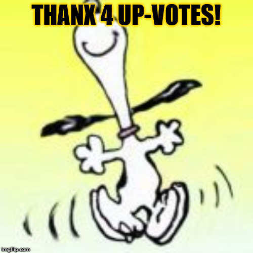 LOUD_VOICE | THANX 4 UP-VOTES! | image tagged in loud_voice | made w/ Imgflip meme maker