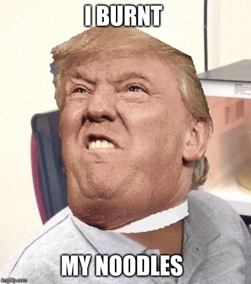 I BURNT; MY NOODLES | image tagged in minor mistake marvin | made w/ Imgflip meme maker