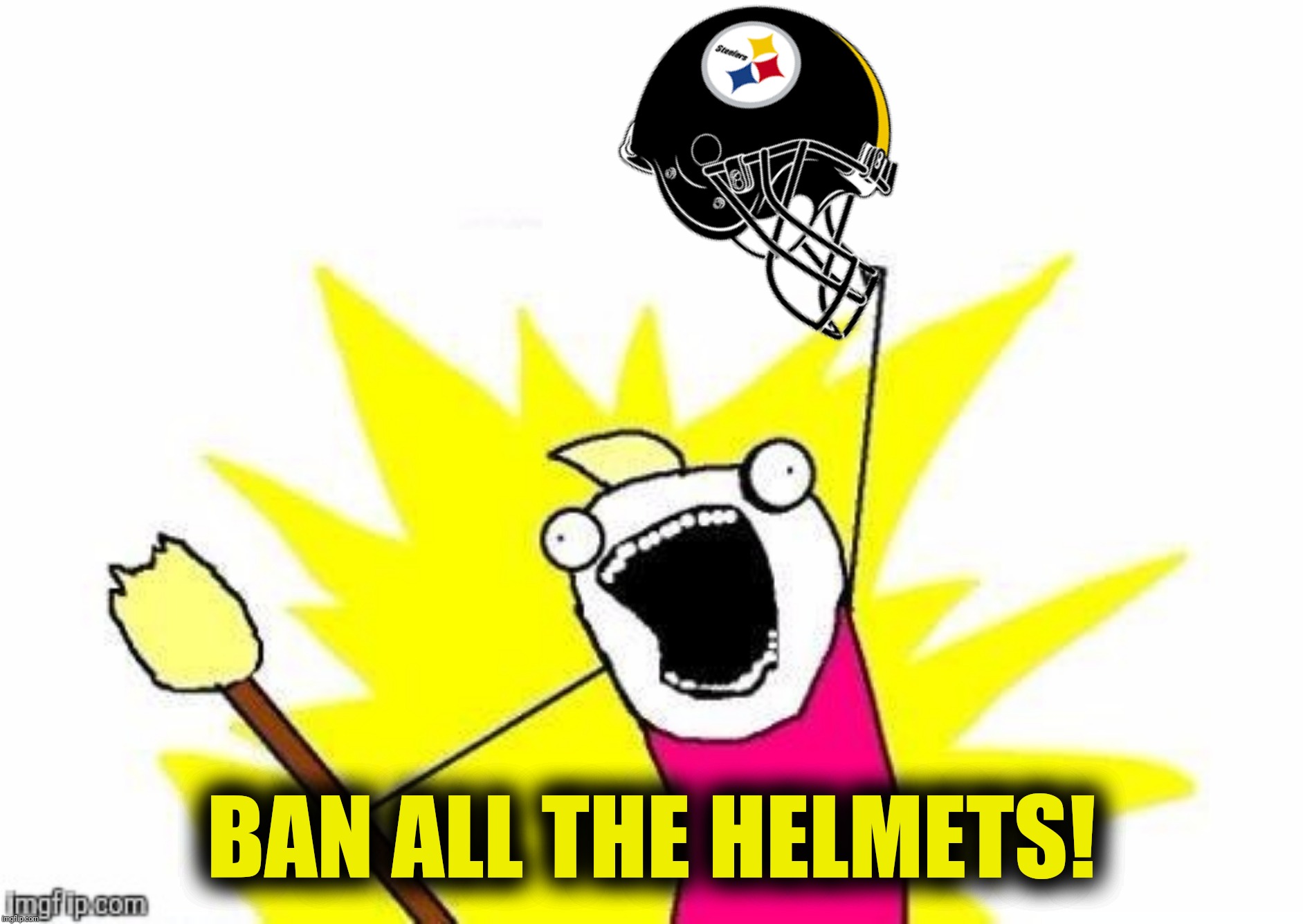 The House takes a break from the impeachment inquiry to pass legislation banning assault style helmets | BAN ALL THE HELMETS! | image tagged in x all the y,football helmets,helmet ban | made w/ Imgflip meme maker