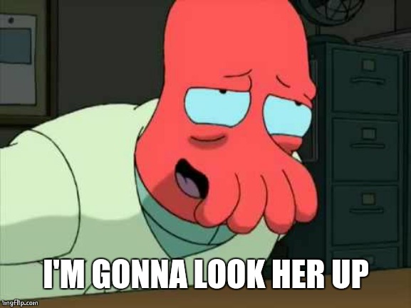 I'M GONNA LOOK HER UP | made w/ Imgflip meme maker