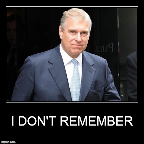 NEW STORY | I DON'T REMEMBER | image tagged in prince andrew,bad memory,jeffrey epstein,lies,cover up,liar | made w/ Imgflip meme maker
