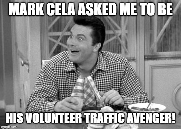 jethro | MARK CELA ASKED ME TO BE; HIS VOLUNTEER TRAFFIC AVENGER! | image tagged in jethro | made w/ Imgflip meme maker