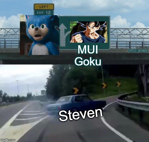 Left Exit 12 Off Ramp | MUI Goku; Steven | image tagged in memes,left exit 12 off ramp | made w/ Imgflip meme maker