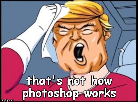 that's not how
photoshop works | made w/ Imgflip meme maker