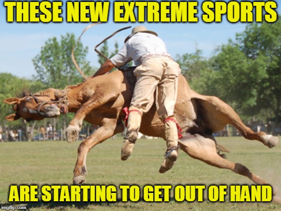 Granted he scored 9 points on the tackle | THESE NEW EXTREME SPORTS; ARE STARTING TO GET OUT OF HAND | image tagged in just a joke | made w/ Imgflip meme maker