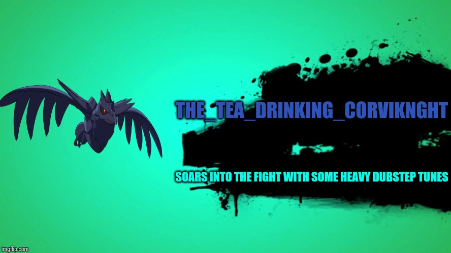 I have arrived to stop Monika! (and Melon Kirby) | THE_TEA_DRINKING_CORVIKNGHT; SOARS INTO THE FIGHT WITH SOME HEAVY DUBSTEP TUNES | image tagged in everyone joins the battle,the_tea_drinking_corviknght,super smash brothers | made w/ Imgflip meme maker