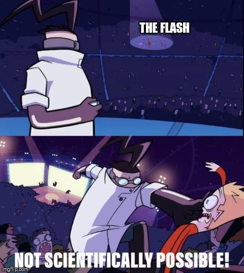 Not Scientifically Possible | THE FLASH | image tagged in not scientifically possible | made w/ Imgflip meme maker