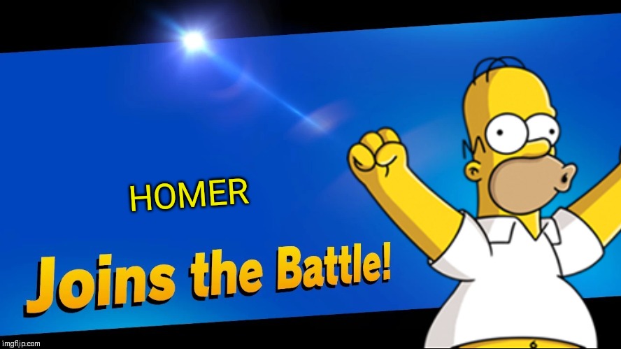 If there's donuts involved, there's homer | HOMER | image tagged in blank joins the battle,homer,smash bros,memes | made w/ Imgflip meme maker