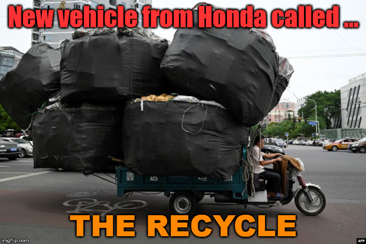 Enviro friendly | New vehicle from Honda called ... THE RECYCLE | image tagged in recycle,motorbike | made w/ Imgflip meme maker