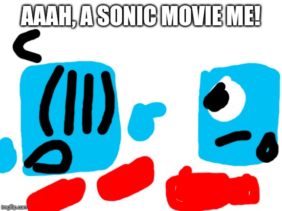 Blank White Template | AAAH, A SONIC MOVIE ME! | image tagged in blank white template,blocky,memes | made w/ Imgflip meme maker