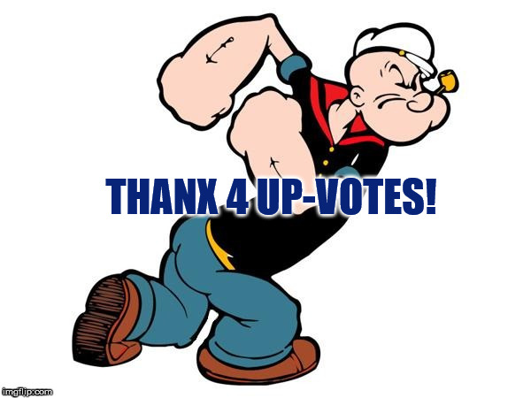 LOUD_VOICE | THANX 4 UP-VOTES! | image tagged in loud_voice | made w/ Imgflip meme maker