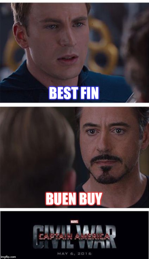 Marvel Civil War 1 | BEST FIN; BUEN BUY | image tagged in memes,marvel civil war 1 | made w/ Imgflip meme maker