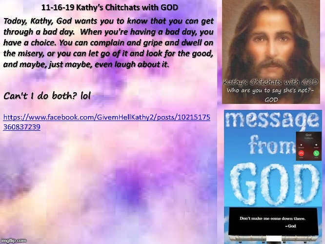 11-16-19 Kathy's ChitChats with GOD | image tagged in god | made w/ Imgflip meme maker
