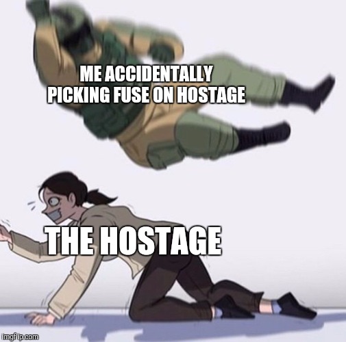 Fuse the hostage | ME ACCIDENTALLY PICKING FUSE ON HOSTAGE; THE HOSTAGE | image tagged in fuse the hostage | made w/ Imgflip meme maker