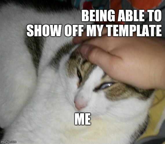 Grab Cat | BEING ABLE TO SHOW OFF MY TEMPLATE; ME | image tagged in grab cat | made w/ Imgflip meme maker