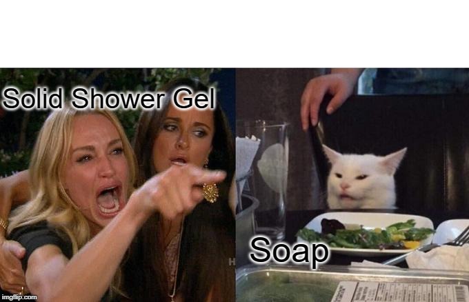 Woman Yelling At Cat Meme | Solid Shower Gel; Soap | image tagged in memes,woman yelling at cat | made w/ Imgflip meme maker