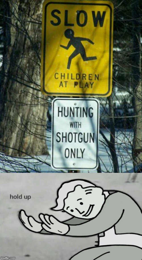 When two signs fit perfectly | image tagged in memes,funny,sign,fallout hold up,children | made w/ Imgflip meme maker