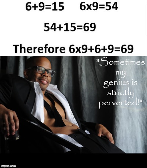 "Sometimes my genius is strictly perverted!"; COVELL BELLAMY III | image tagged in frightening genius | made w/ Imgflip meme maker
