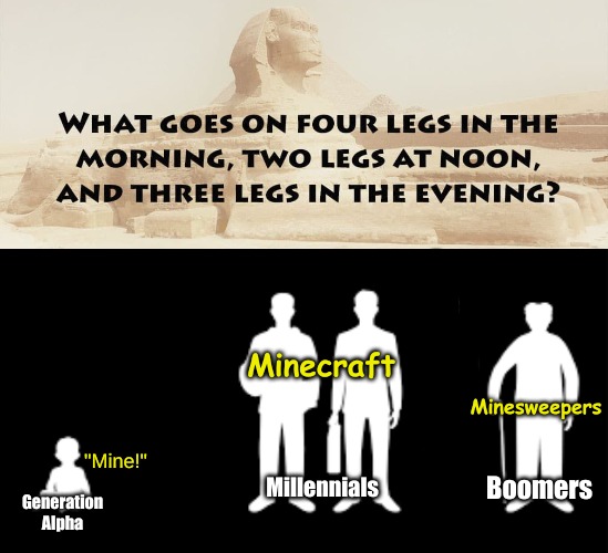 Minecraft; Minesweepers; "Mine!" | image tagged in life,memes | made w/ Imgflip meme maker