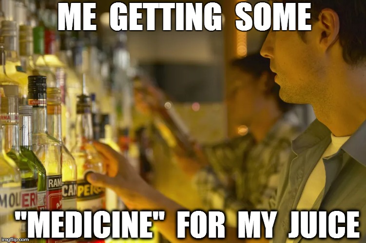 ME  GETTING  SOME "MEDICINE"  FOR  MY  JUICE | made w/ Imgflip meme maker