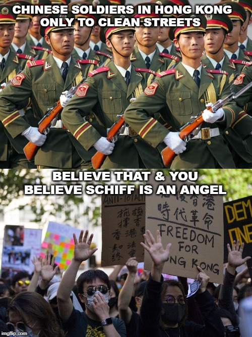 2019 | CHINESE SOLDIERS IN HONG KONG 
ONLY TO CLEAN STREETS; BELIEVE THAT & YOU BELIEVE SCHIFF IS AN ANGEL | image tagged in china,hong kong,democrats | made w/ Imgflip meme maker