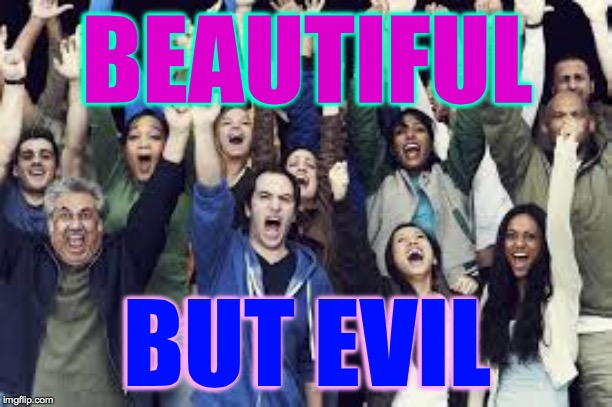 BEAUTIFUL BUT EVIL | made w/ Imgflip meme maker