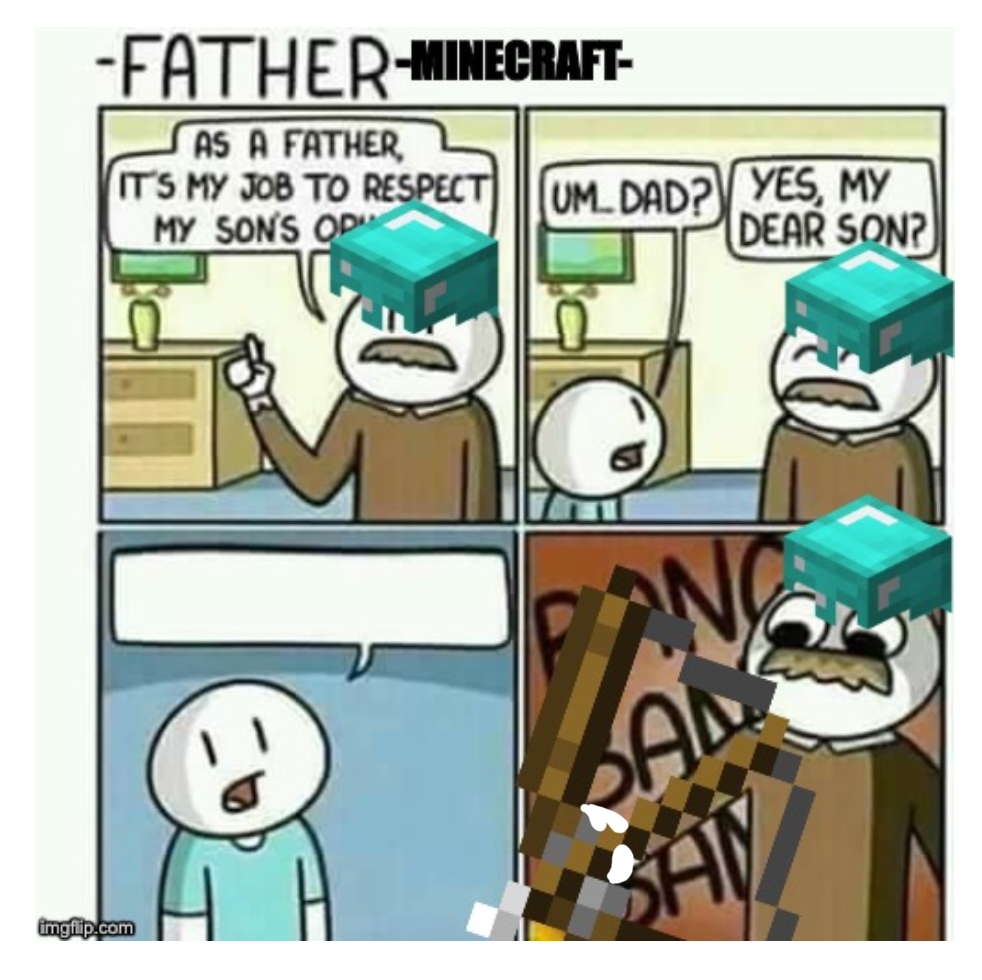 I must follow Minecrafts opinions NOT Blank Meme Template