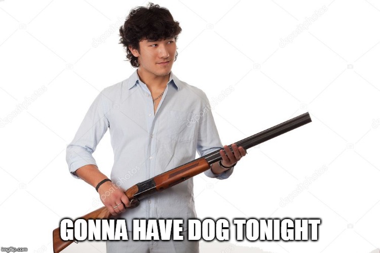 GONNA HAVE DOG TONIGHT | made w/ Imgflip meme maker