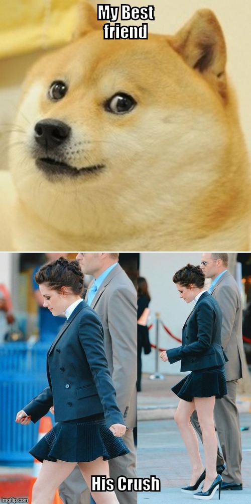 My Best friend; His Crush | image tagged in memes,doge | made w/ Imgflip meme maker