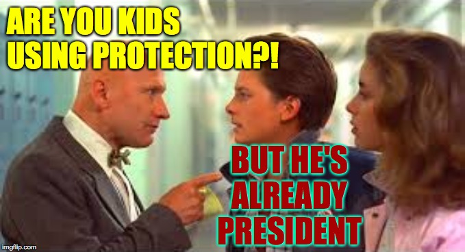 New voters need to find a cure. | ARE YOU KIDS USING PROTECTION?! BUT HE'S ALREADY PRESIDENT | image tagged in memes,trump virus,find the cure | made w/ Imgflip meme maker