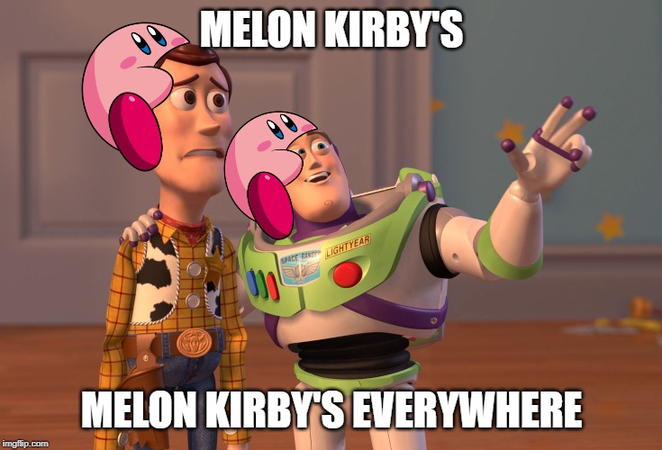 X, X Everywhere | MELON KIRBY'S; MELON KIRBY'S EVERYWHERE | image tagged in memes,x x everywhere | made w/ Imgflip meme maker