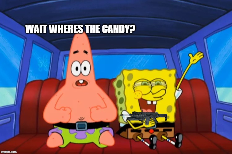 In The Car | WAIT WHERES THE CANDY? | image tagged in in the car | made w/ Imgflip meme maker