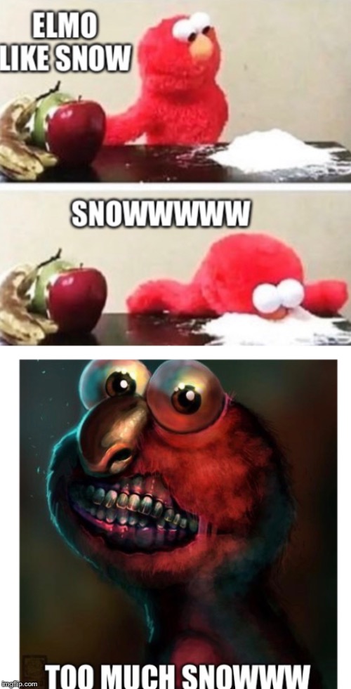 Elmo snow | image tagged in elmo cocaine | made w/ Imgflip meme maker