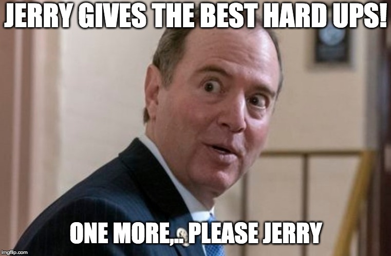 JERRY GIVES THE BEST HARD UPS! ONE MORE,.. PLEASE JERRY | made w/ Imgflip meme maker