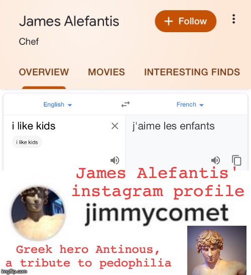 Quick look at the owner of Comet Ping Pong. #pizzagate | James Alefantis' instagram profile; Greek hero Antinous, a tribute to pedophilia | image tagged in pizzagate | made w/ Imgflip meme maker