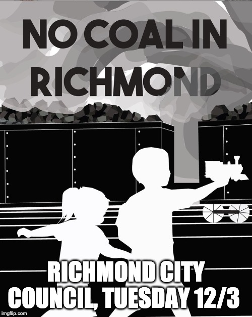 RICHMOND CITY COUNCIL, TUESDAY 12/3 | image tagged in coal,environmental,justice | made w/ Imgflip meme maker
