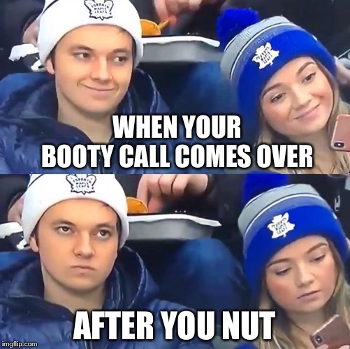 WHEN YOUR BOOTY CALL COMES OVER; AFTER YOU NUT | image tagged in nutty buddy,fwb,booty call | made w/ Imgflip meme maker